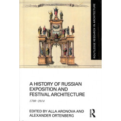 A History of Russian Exposition and Festival Architecture: 1700-2014