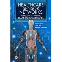 Healthcare Sensor Networks: Challenges Toward Practical Implementation