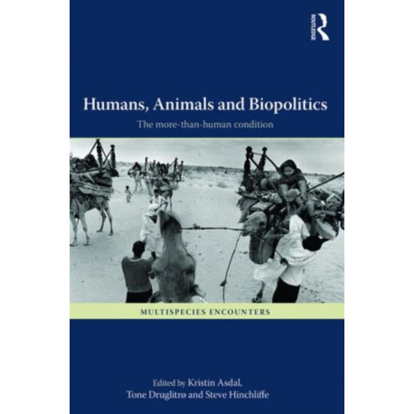 Humans, Animals and Biopolitics: The more-than-human condition