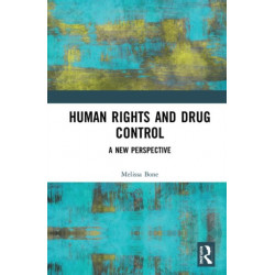 Human Rights and Drug Control: A New Perspective