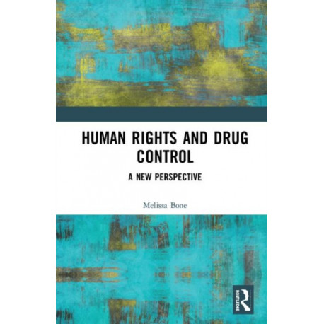 Human Rights and Drug Control: A New Perspective