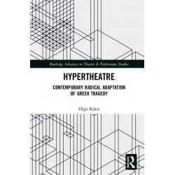 Hypertheatre: Contemporary Radical Adaptation of Greek Tragedy