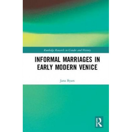 Informal Marriages in Early Modern Venice