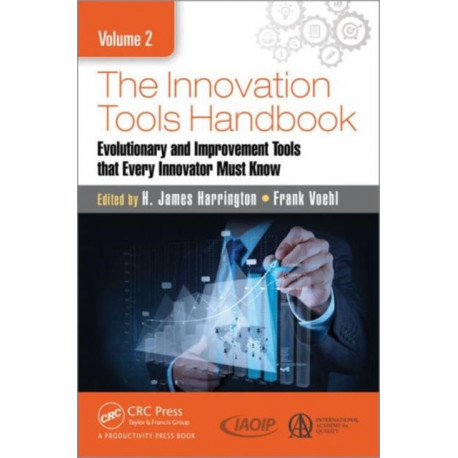 The Innovation Tools Handbook, Volume 2: Evolutionary and Improvement Tools that Every Innovator Must Know