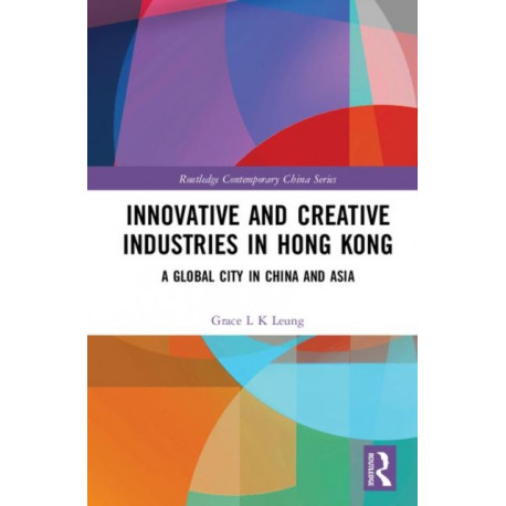 Innovative and Creative Industries in Hong Kong: A Global City in China and Asia