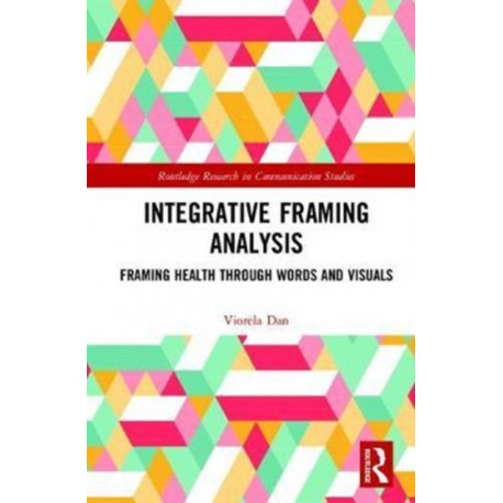 Integrative Framing Analysis: Framing Health through Words and Visuals