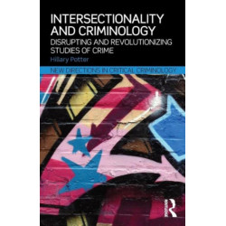Intersectionality and Criminology: Disrupting and revolutionizing studies of crime