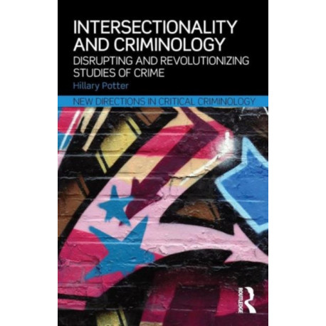 Intersectionality and Criminology: Disrupting and revolutionizing studies of crime