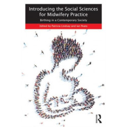 Introducing the Social Sciences for Midwifery Practice: Birthing in a Contemporary Society