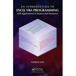 An Introduction to Excel VBA Programming: with Applications in Finance and Insurance