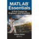 MATLAB® Essentials: A First Course for Engineers and Scientists