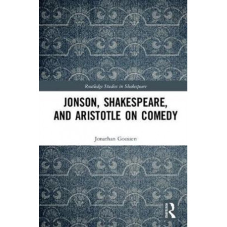 Jonson, Shakespeare, and Aristotle on Comedy