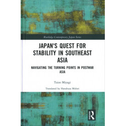 Japan's Quest for Stability in Southeast Asia: Navigating the Turning Points in Postwar Asia
