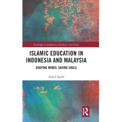 Islamic Education in Indonesia and Malaysia: Shaping Minds, Saving Souls