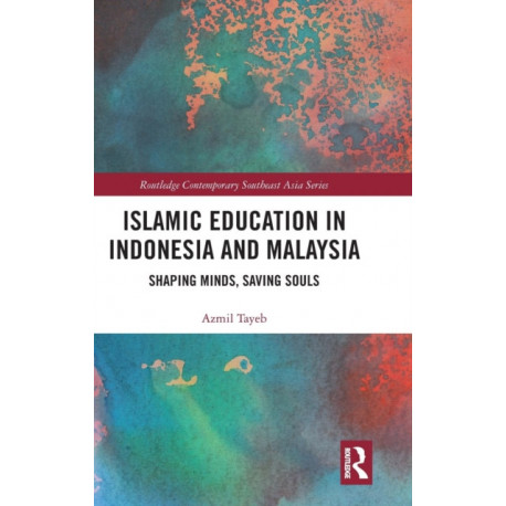 Islamic Education in Indonesia and Malaysia: Shaping Minds, Saving Souls