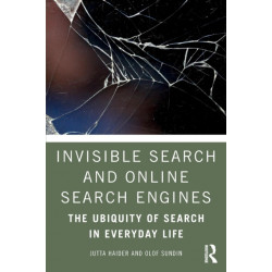 Invisible Search and Online Search Engines: The Ubiquity of Search in Everyday Life