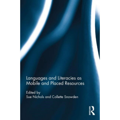 Languages and Literacies as Mobile and Placed Resources