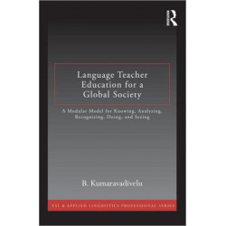 Language Teacher Education for a Global Society: A Modular Model for Knowing, Analyzing, Recognizing, Doing, and Seeing