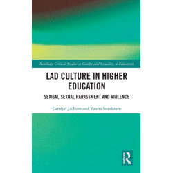 Lad Culture in Higher Education: Sexism, Sexual Harassment and Violence