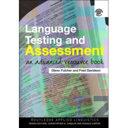 Language Testing and Assessment: An Advanced Resource Book
