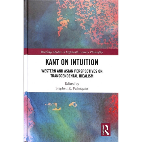 Kant on Intuition: Western and Asian Perspectives on Transcendental Idealism