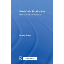 Live Music Production: Interviews with UK Pioneers