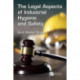 The Legal Aspects of Industrial Hygiene and Safety