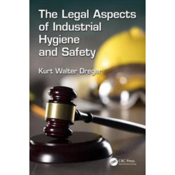 The Legal Aspects of Industrial Hygiene and Safety