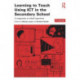 Learning to Teach Using ICT in the Secondary School: A companion to school experience