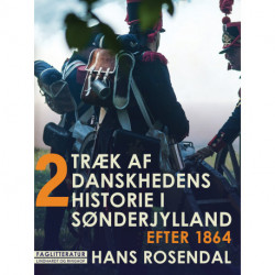 Træk af danskhedens historie i Sønderjylland. Bind 2. Efter 1864