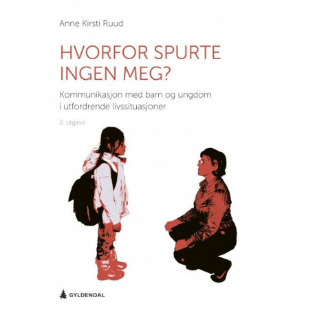 Hvorfor spurte ingen meg? : kommunikasjon med barn i utfordrende livssituasjoner