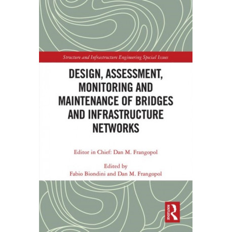 Design, Assessment, Monitoring and Maintenance of Bridges and Infrastructure Networks
