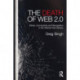 The Death of Web 2.0: Ethics, Connectivity and Recognition in the Twenty-First Century
