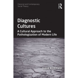 Diagnostic Cultures: A Cultural Approach to the Pathologization of Modern Life