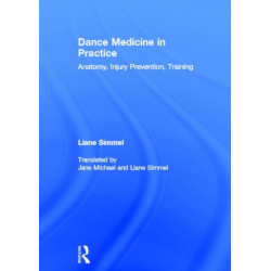 Dance Medicine in Practice: Anatomy, Injury Prevention, Training