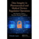 Data Integrity in Pharmaceutical and Medical Devices Regulation Operations: Best Practices Guide to Electronic Records Compliance