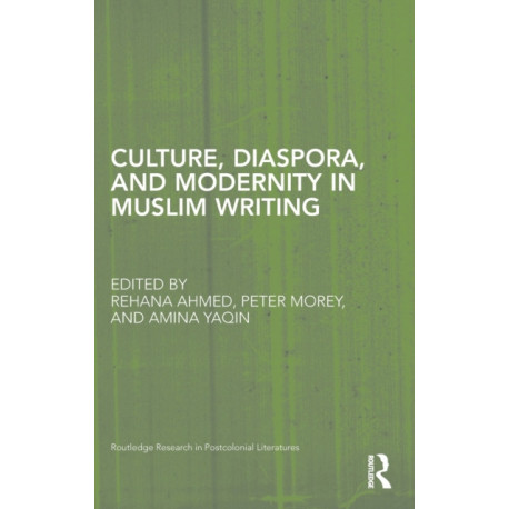 Culture, Diaspora, and Modernity in Muslim Writing