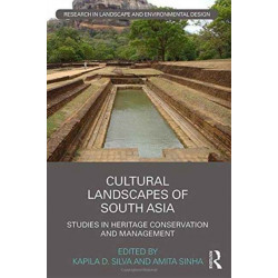 Cultural Landscapes of South Asia: Studies in Heritage Conservation and Management