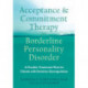 Acceptance and Commitment Therapy for Borderline Personality Disorder: A Flexible Treatment Plan for Clients with Emotional Dysregulation