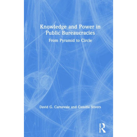 Knowledge and Power in Public Bureaucracies: From Pyramid to Circle