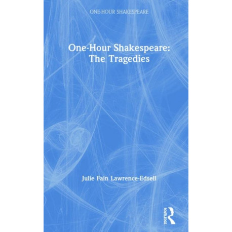 One-Hour Shakespeare: The Tragedies