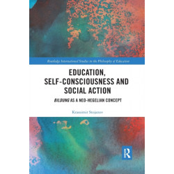 Education, Self-consciousness and Social Action: Bildung as a Neo-Hegelian Concept
