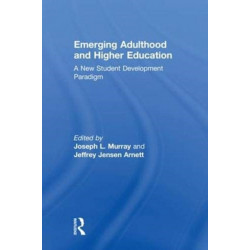 Emerging Adulthood and Higher Education: A New Student Development Paradigm