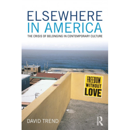 Elsewhere in America: The Crisis of Belonging in Contemporary Culture