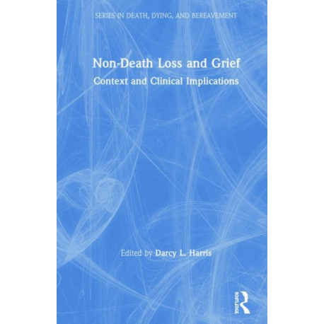 Non-Death Loss and Grief: Context and Clinical Implications
