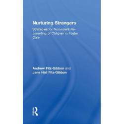 Nurturing Strangers: Strategies for Nonviolent Re-parenting of Children in Foster Care