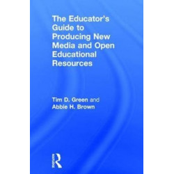 The Educator's Guide to Producing New Media and Open Educational Resources