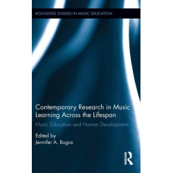 Contemporary Research in Music Learning Across the Lifespan: Music Education and Human Development