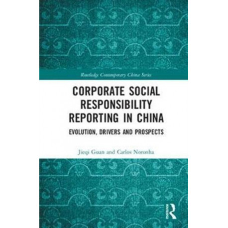 Corporate Social Responsibility Reporting in China: Evolution, Drivers and Prospects