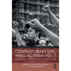Contemporary Left-Wing Activism Vol 1: Democracy, Participation and Dissent in a Global Context